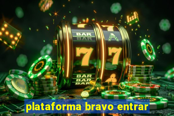 plataforma bravo entrar